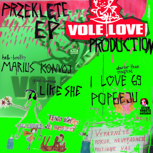 Przeklęte EP Vole Love Production, 2008 (Bylem kobieta, PL w/ Marius Konvoj, Like She) http://www.lastfm.pl/music/Various+Artists/Przeklete+EP?ac=przeklete%20ep